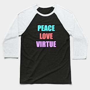 Peace Love Virtue Baseball T-Shirt